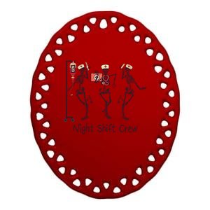 Night Shift Crew Funny Nurse Skeleton Great Gift Ceramic Oval Ornament