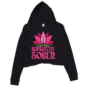 Namastay Sober Celebrate Sobriety Yoga Namaste Lotus Meme Cool Gift Crop Fleece Hoodie