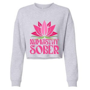 Namastay Sober Celebrate Sobriety Yoga Namaste Lotus Meme Cool Gift Cropped Pullover Crew