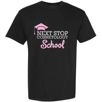 Next Stop Cosmetology School Future Cosmetologist Garment-Dyed Heavyweight T-Shirt