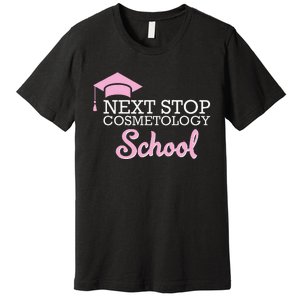 Next Stop Cosmetology School Future Cosmetologist Premium T-Shirt