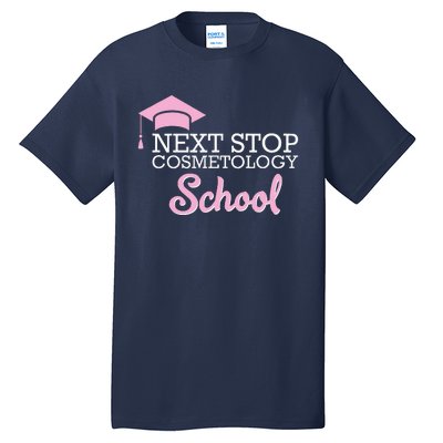 Next Stop Cosmetology School Future Cosmetologist Tall T-Shirt