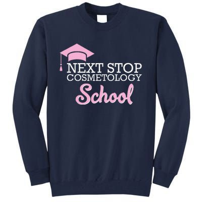 Next Stop Cosmetology School Future Cosmetologist Tall Sweatshirt