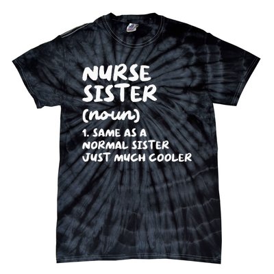 Nurse Sister Definition Funny Tie-Dye T-Shirt