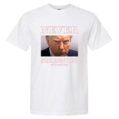 Never Surrender Donald Trump For President 2024 Mugshot Garment-Dyed Heavyweight T-Shirt