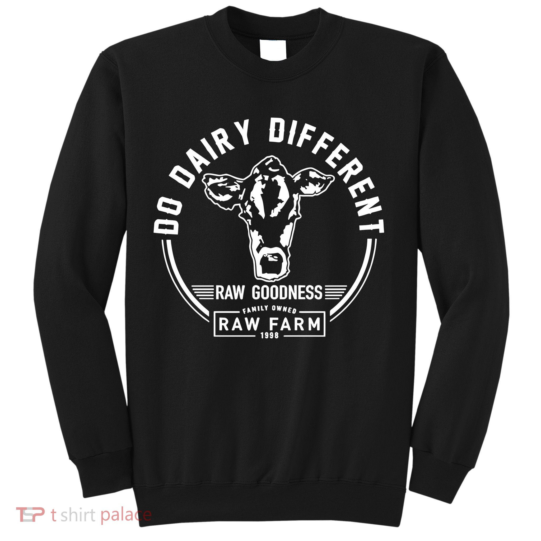 Nicole Shanahan Do Dairy Different Raw Goodness Raw Farm Sweatshirt