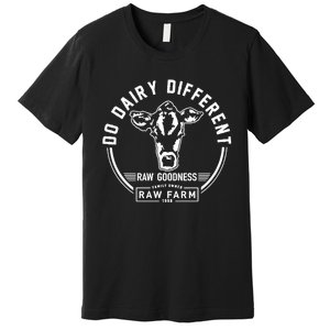 Nicole Shanahan Do Dairy Different Raw Goodness Raw Farm Premium T-Shirt