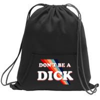 Nicole Shanahan DonT Be A Dick Lightweight Sweatshirt Cinch Pack Bag