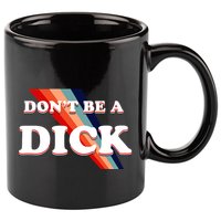 Nicole Shanahan DonT Be A Dick Lightweight 11oz C Handle Ceramic Mug