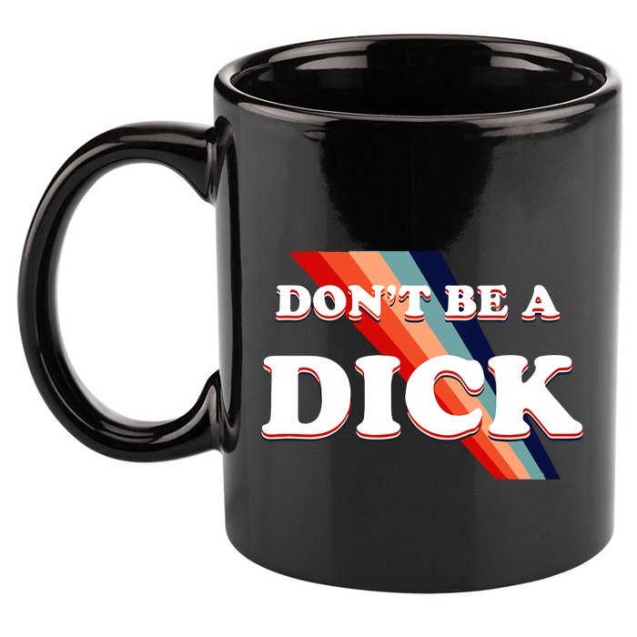 Nicole Shanahan DonT Be A Dick Lightweight 11oz C Handle Ceramic Mug
