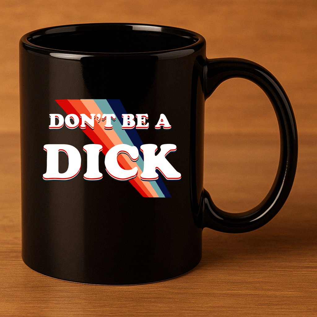 Nicole Shanahan DonT Be A Dick Lightweight 11oz C Handle Ceramic Mug
