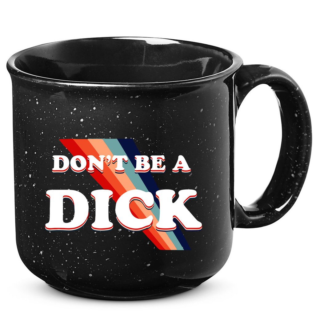 Nicole Shanahan DonT Be A Dick Lightweight 15oz Campfire Ceramic Mug