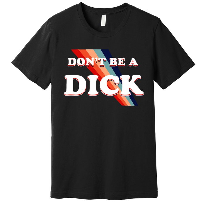 Nicole Shanahan DonT Be A Dick Lightweight Premium T-Shirt