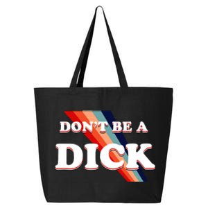 Nicole Shanahan DonT Be A Dick Lightweight 25L Jumbo Tote