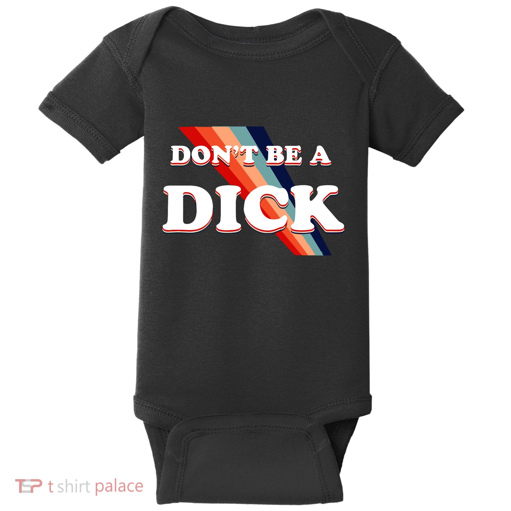 Nicole Shanahan DonT Be A Dick Lightweight Baby Bodysuit