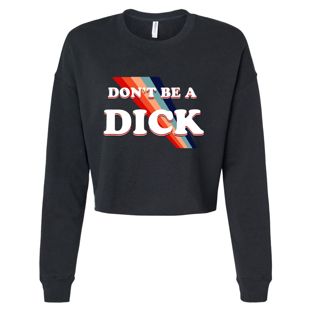 Nicole Shanahan DonT Be A Dick Lightweight Cropped Pullover Crew