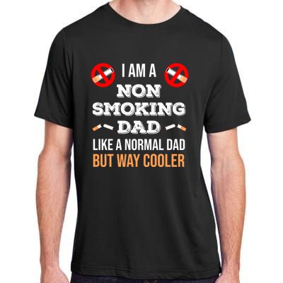 Non Smoking Dad Like A Normal Dad But Way Cooler Nonfunny Giftmoker Cool Gift Adult ChromaSoft Performance T-Shirt