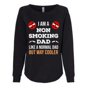 Non Smoking Dad Like A Normal Dad But Way Cooler Nonfunny Giftmoker Cool Gift Womens California Wash Sweatshirt