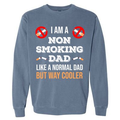 Non Smoking Dad Like A Normal Dad But Way Cooler Nonfunny Giftmoker Cool Gift Garment-Dyed Sweatshirt