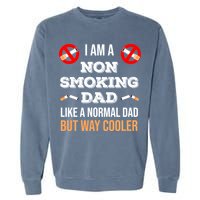 Non Smoking Dad Like A Normal Dad But Way Cooler Nonfunny Giftmoker Cool Gift Garment-Dyed Sweatshirt