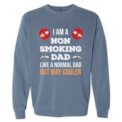 Non Smoking Dad Like A Normal Dad But Way Cooler Nonfunny Giftmoker Cool Gift Garment-Dyed Sweatshirt