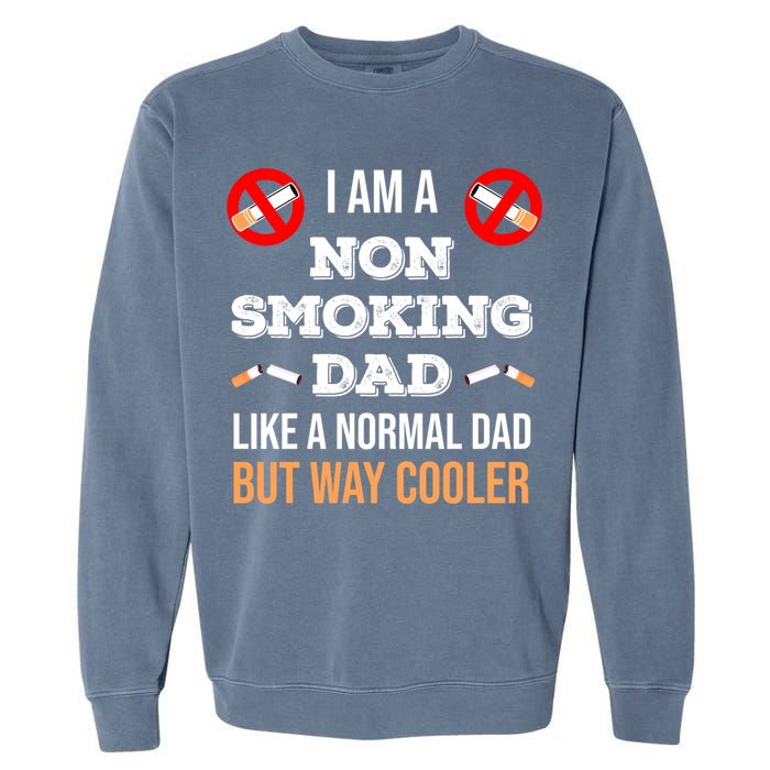 Non Smoking Dad Like A Normal Dad But Way Cooler Nonfunny Giftmoker Cool Gift Garment-Dyed Sweatshirt