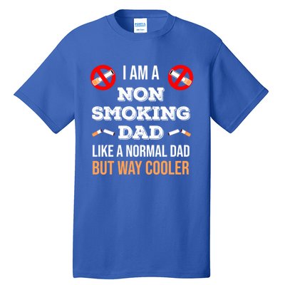 Non Smoking Dad Like A Normal Dad But Way Cooler Nonfunny Giftmoker Cool Gift Tall T-Shirt