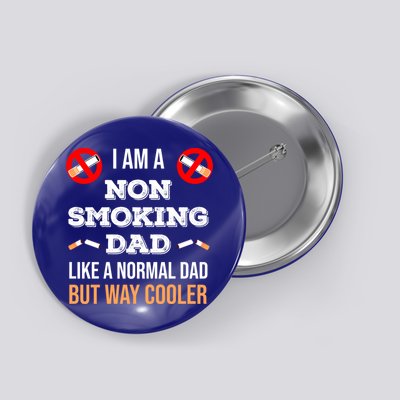 Non Smoking Dad Like A Normal Dad But Way Cooler Nonfunny Giftmoker Cool Gift Button