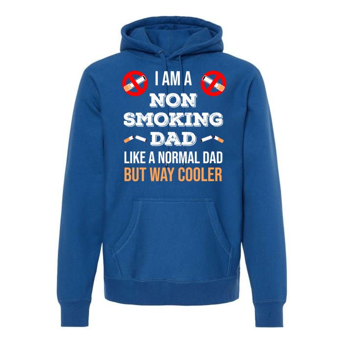 Non Smoking Dad Like A Normal Dad But Way Cooler Nonfunny Giftmoker Cool Gift Premium Hoodie