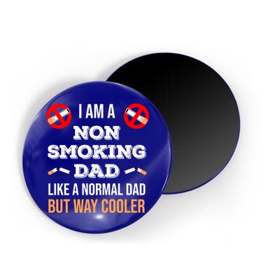 Non Smoking Dad Like A Normal Dad But Way Cooler Nonfunny Giftmoker Cool Gift Magnet