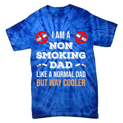 Non Smoking Dad Like A Normal Dad But Way Cooler Nonfunny Giftmoker Cool Gift Tie-Dye T-Shirt