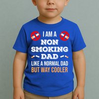 Non Smoking Dad Like A Normal Dad But Way Cooler Nonfunny Giftmoker Cool Gift Toddler T-Shirt