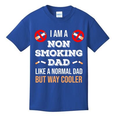 Non Smoking Dad Like A Normal Dad But Way Cooler Nonfunny Giftmoker Cool Gift Kids T-Shirt