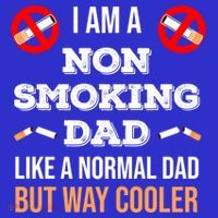 Non Smoking Dad Like A Normal Dad But Way Cooler Nonfunny Giftmoker Cool Gift Kids T-Shirt