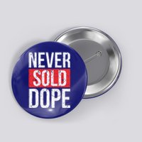 Never Sold Dope Hustler Urban Hip Hop Rap Gift Button