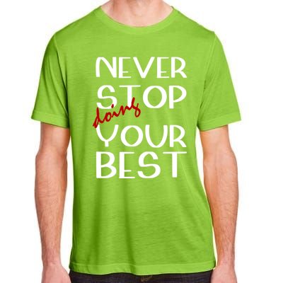 Never Stop Doing Your Best Motivation Great Gift Adult ChromaSoft Performance T-Shirt