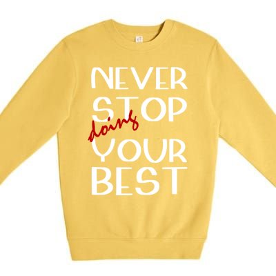 Never Stop Doing Your Best Motivation Great Gift Premium Crewneck Sweatshirt