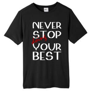 Never Stop Doing Your Best Motivation Great Gift Tall Fusion ChromaSoft Performance T-Shirt