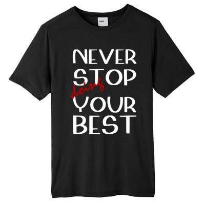 Never Stop Doing Your Best Motivation Great Gift Tall Fusion ChromaSoft Performance T-Shirt