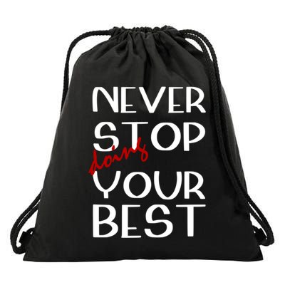 Never Stop Doing Your Best Motivation Great Gift Drawstring Bag