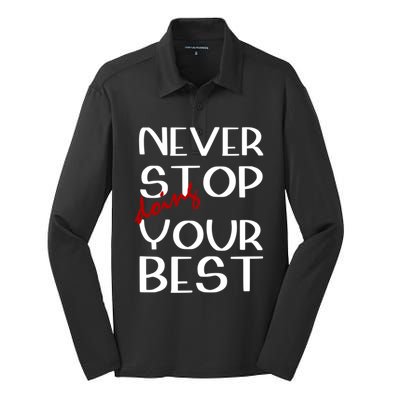 Never Stop Doing Your Best Motivation Great Gift Silk Touch Performance Long Sleeve Polo