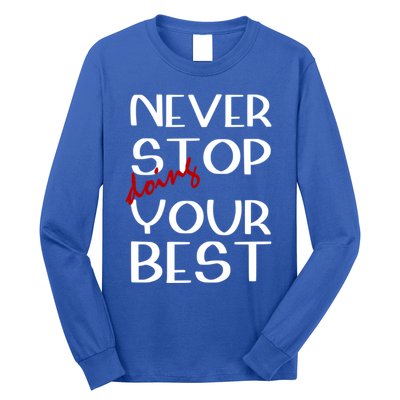 Never Stop Doing Your Best Motivation Great Gift Long Sleeve Shirt