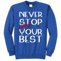 Never Stop Doing Your Best Motivation Great Gift Sweatshirt