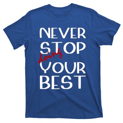 Never Stop Doing Your Best Motivation Great Gift T-Shirt