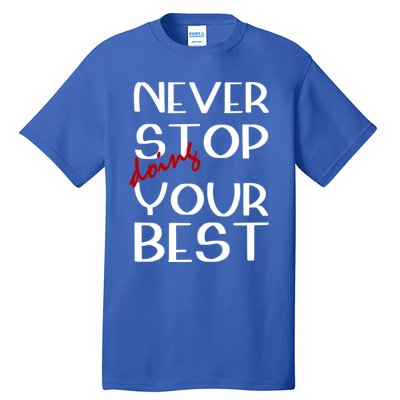 Never Stop Doing Your Best Motivation Great Gift Tall T-Shirt