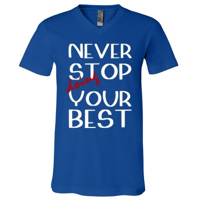 Never Stop Doing Your Best Motivation Great Gift V-Neck T-Shirt