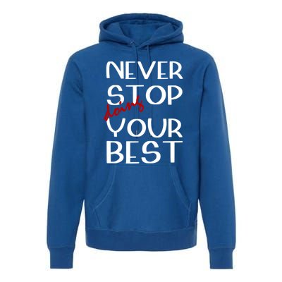 Never Stop Doing Your Best Motivation Great Gift Premium Hoodie