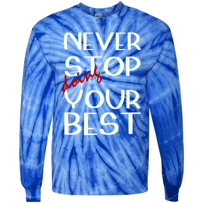 Never Stop Doing Your Best Motivation Great Gift Tie-Dye Long Sleeve Shirt