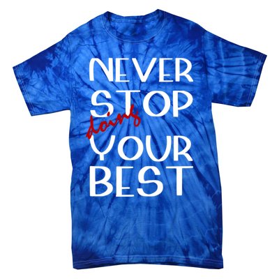 Never Stop Doing Your Best Motivation Great Gift Tie-Dye T-Shirt