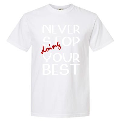 Never Stop Doing Your Best Motivation Great Gift Garment-Dyed Heavyweight T-Shirt